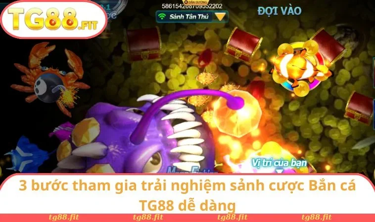 3 bước tham gia trải nghiệm sảnh cược Bắn cá TG88 dễ dàng