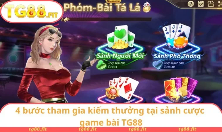 4 bước tham gia kiếm thưởng tại sảnh cược game bài TG88