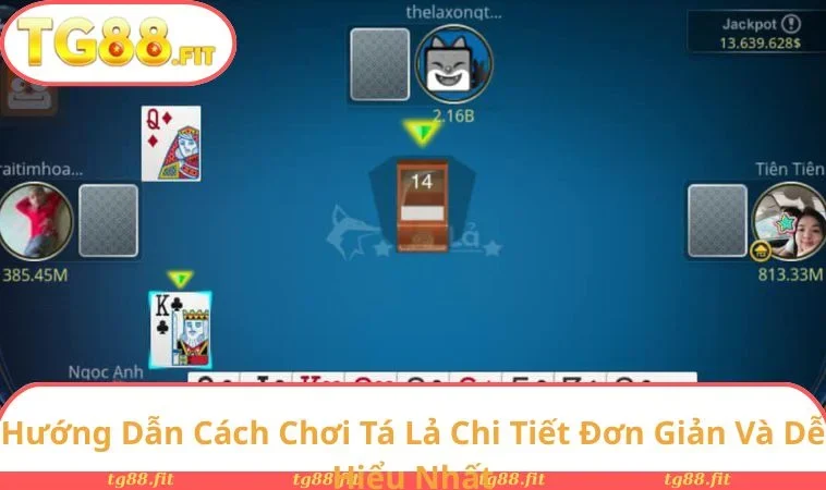Cách Chơi Tá Lả Chi Tiết Đơn Giản Và Dễ Hiểu Nhất