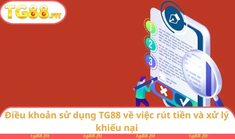 Điều khoản sử dụng TG88 về việc rút tiền và xử lý khiếu nại