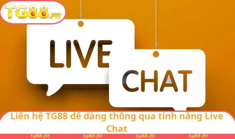 Liên hệ TG88 dễ dàng thông qua tính năng Live Chat