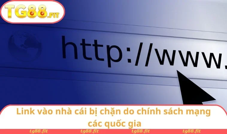 Link vào nhà cái bị chặn do chính sách mạng của các quốc gia