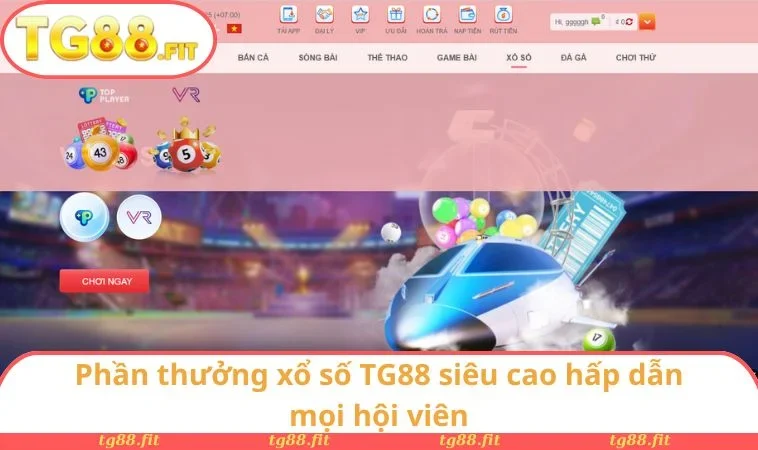 Phần thưởng xổ số TG88 siêu cao hấp dẫn mọi hội viên