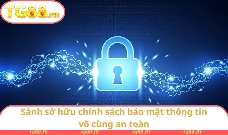 Thể Thao TG88 2 Sảnh sở hữu chính sách bảo mật thông tin vô cùng an toàn